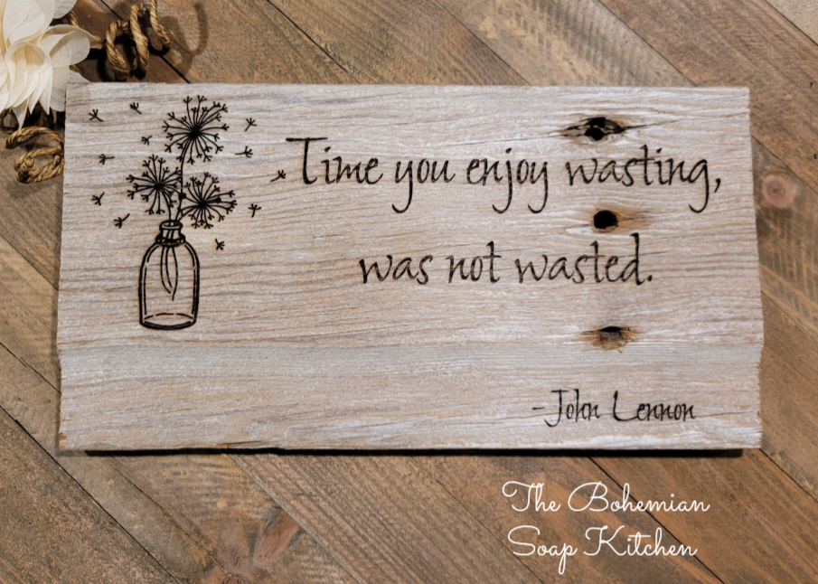 Wasted Time Quote Barnwood Sign